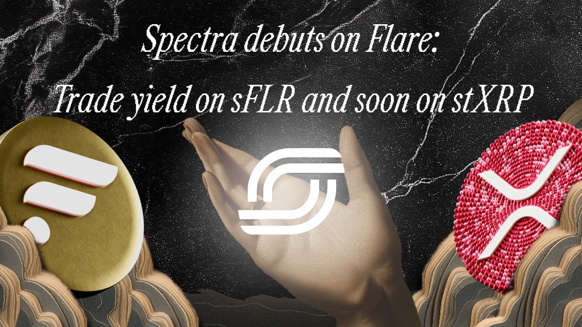 Spectra debuts on Flare: Trade yield on sFLR and soon on stXRP