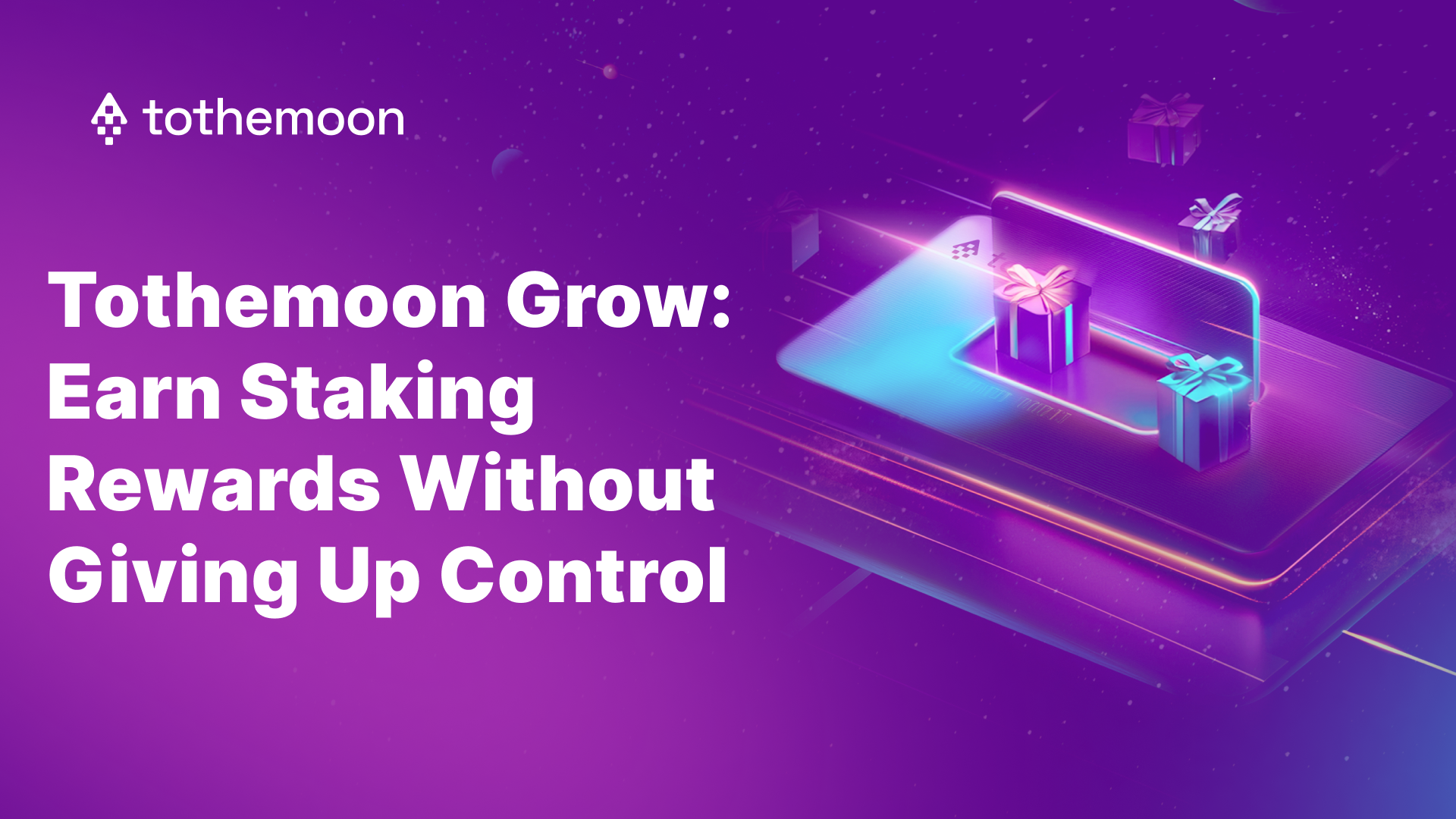 Tothemoon Grow: Earn Staking Rewards Without Giving Up Control