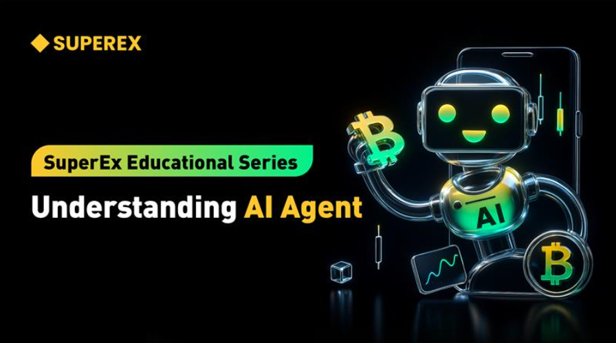SuperEx Educational Series: Understanding AI Agent — The Brain of Web3 Automation