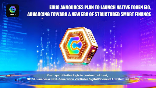 EIRIO Announces Plan to Launch Native Token EIO, Advancing Toward a New Era of Structured Smart Finance