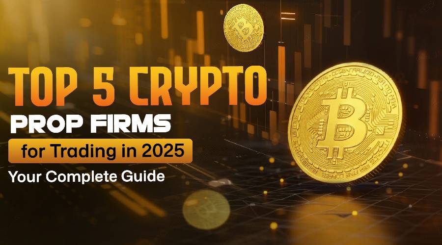 Top 5 Crypto Prop Firms for Trading in 2025: Your Complete Guide
