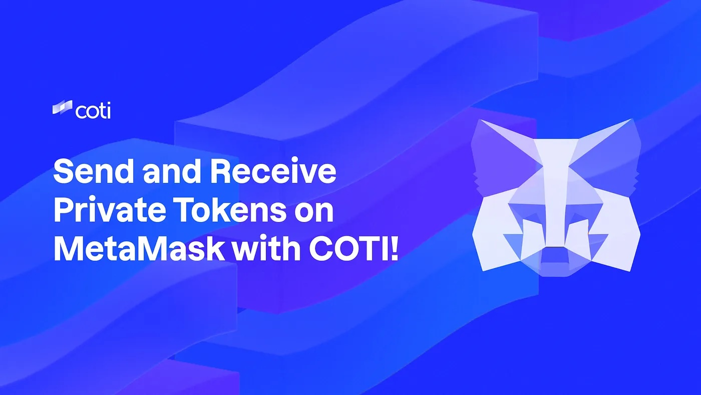Send and Receive Private Tokens on MetaMask Using COTI!