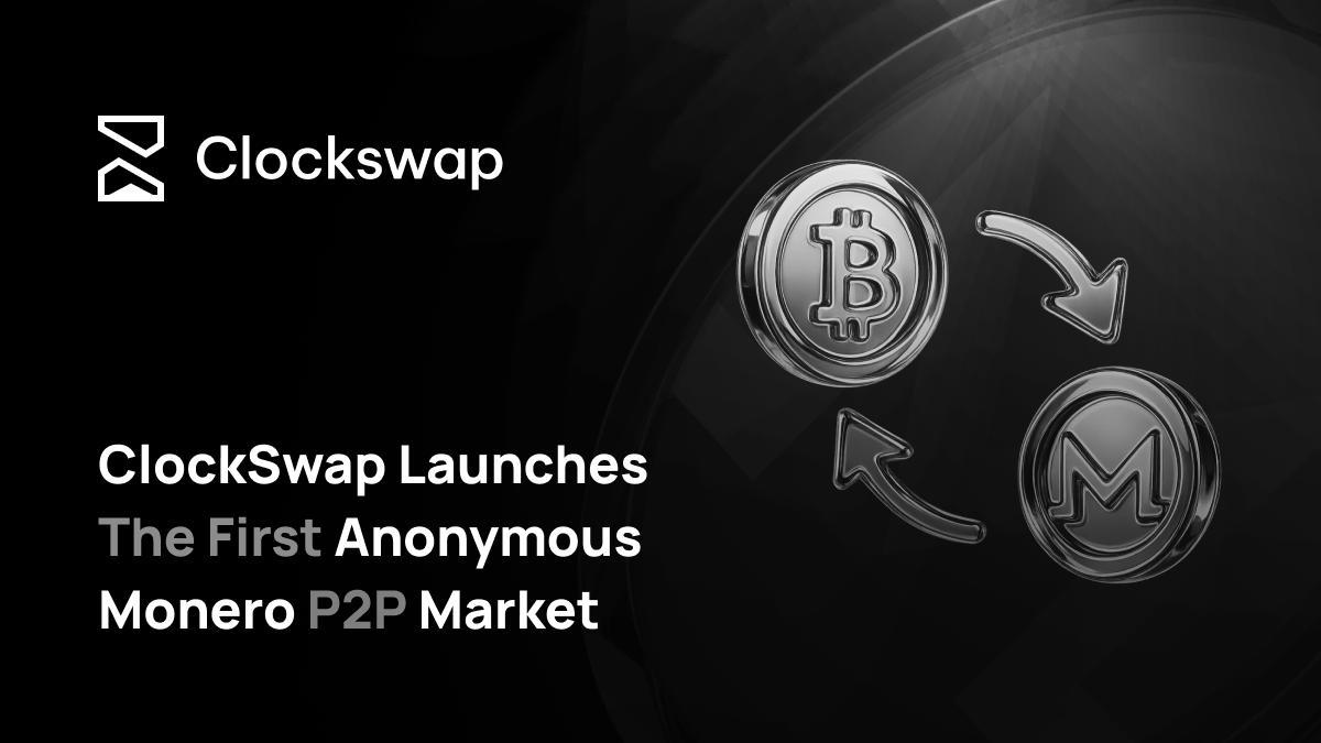 ClockSwap Launches The First Anonymous Monero P2P Market
