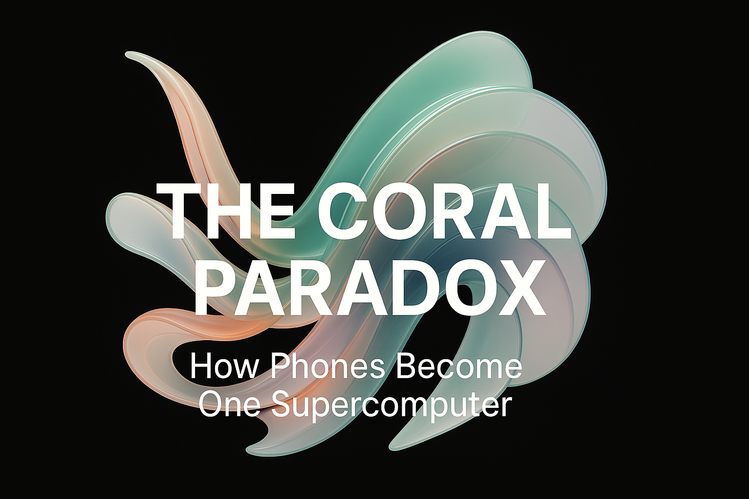 The Coral Paradox: How 100,000 Phones Become One Supercomputer