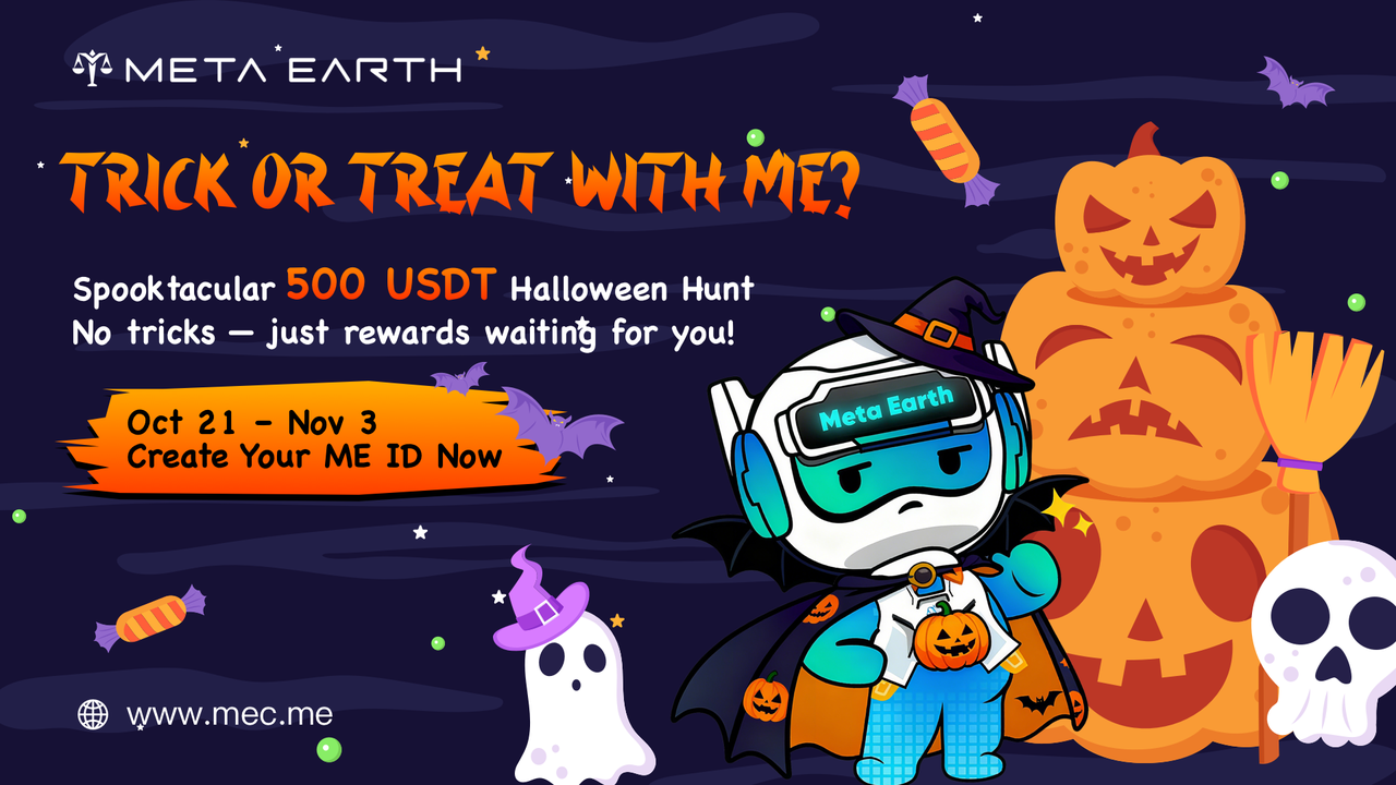 Trick or Treat with ME? Join Meta Earth’s 500 USDT Halloween Hunt!