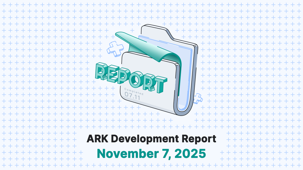 ARK Development Report - November 7, 2025