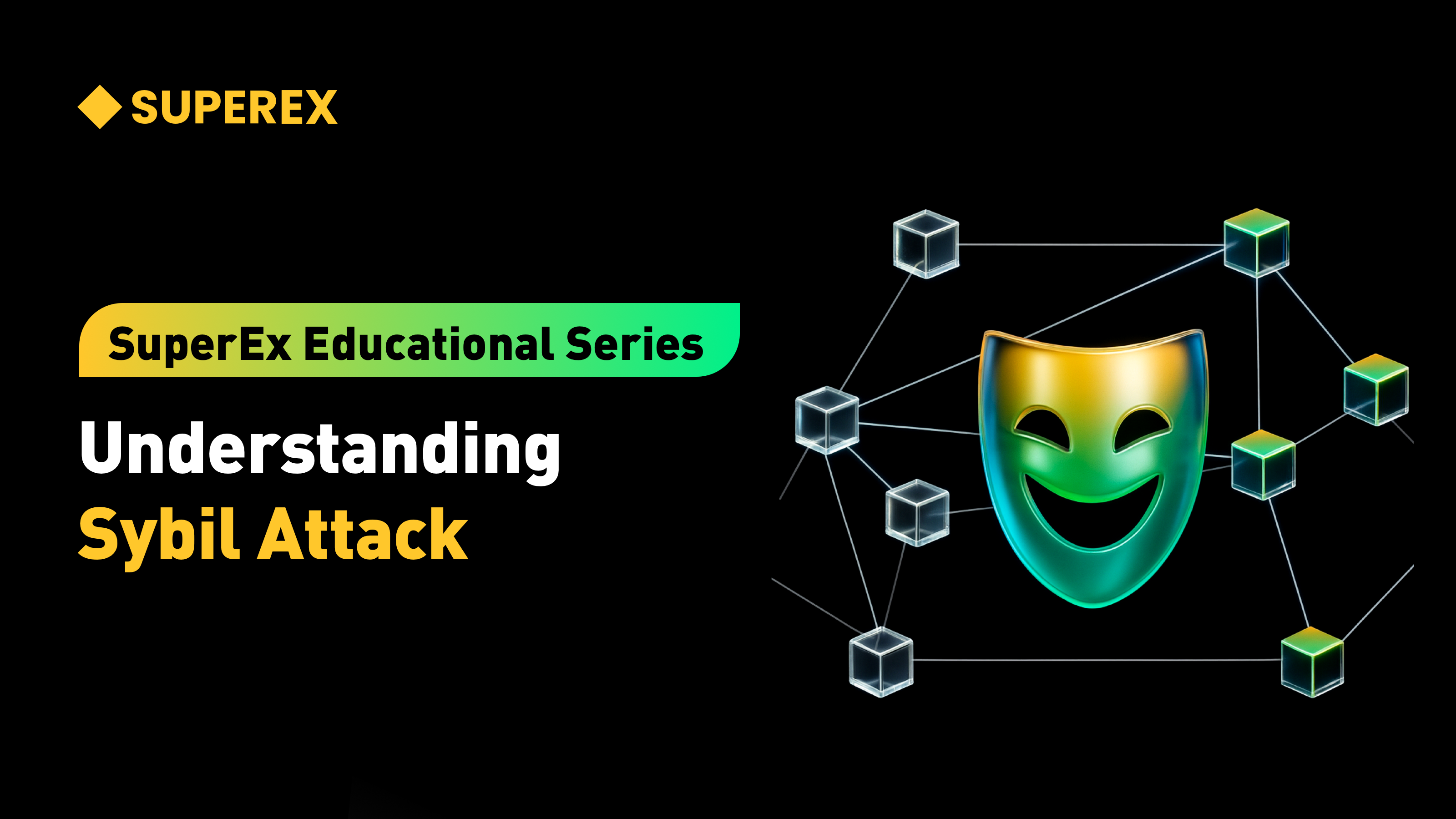 SuperEx Educational Series: Understanding Sybil Attack, the Most Hidden Yet Most Common Systemic Threat in the Crypto World