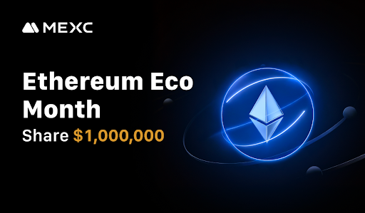 MEXC Launches Ethereum Eco Month with $1 Million Prize Pool