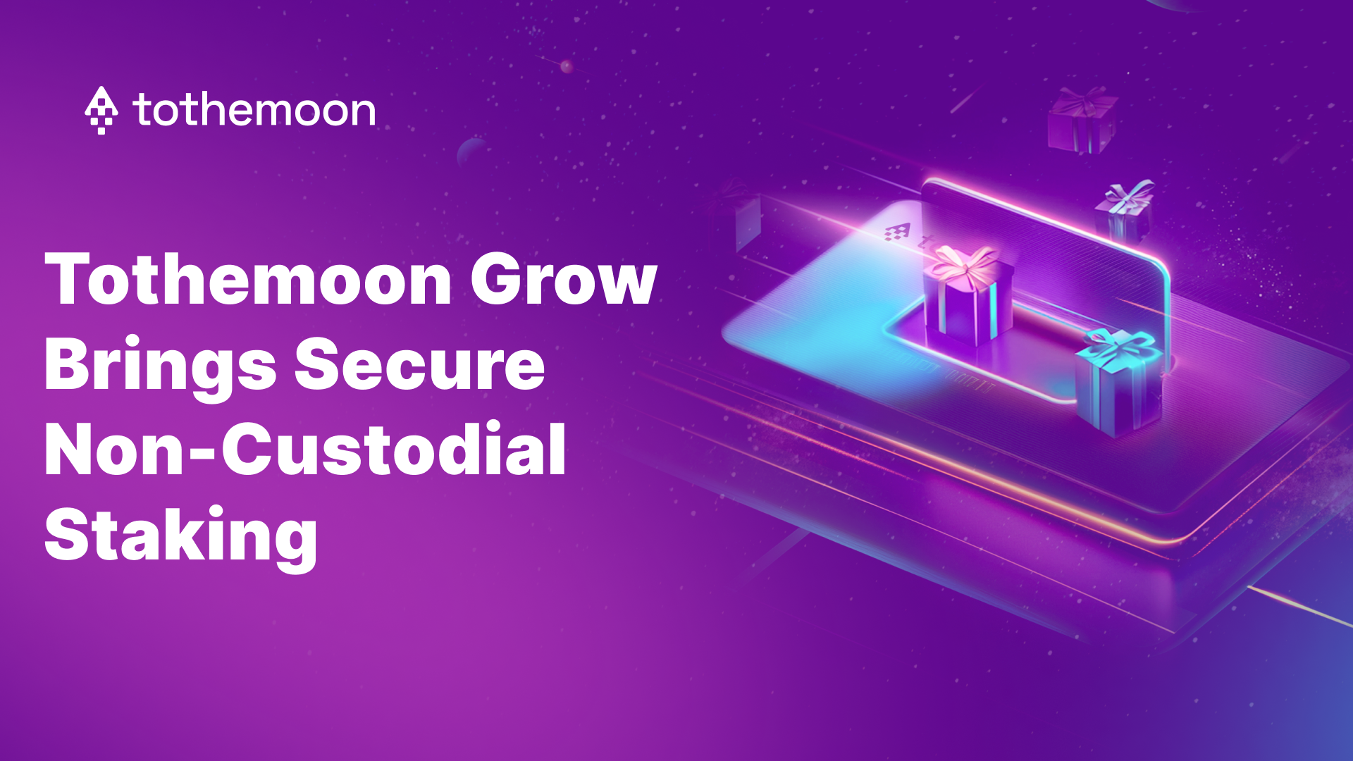 Tothemoon Grow Brings Secure Non-Custodial Staking