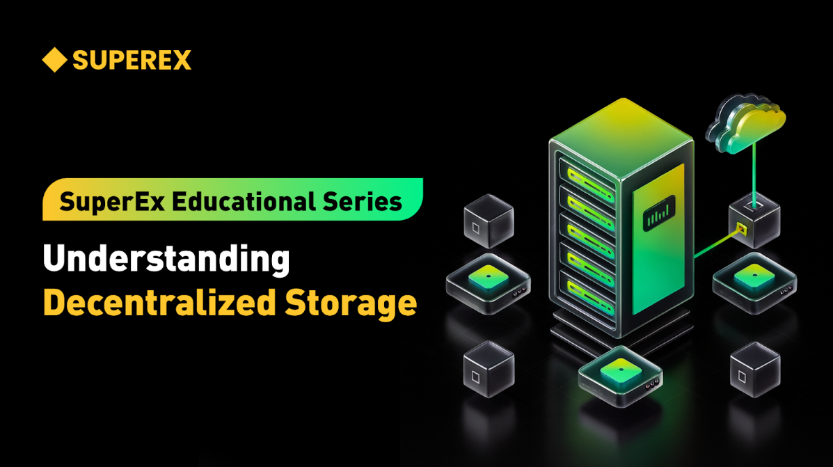 SuperEx Education Series: Decentralized Storage—The Next Revolution in the Data World