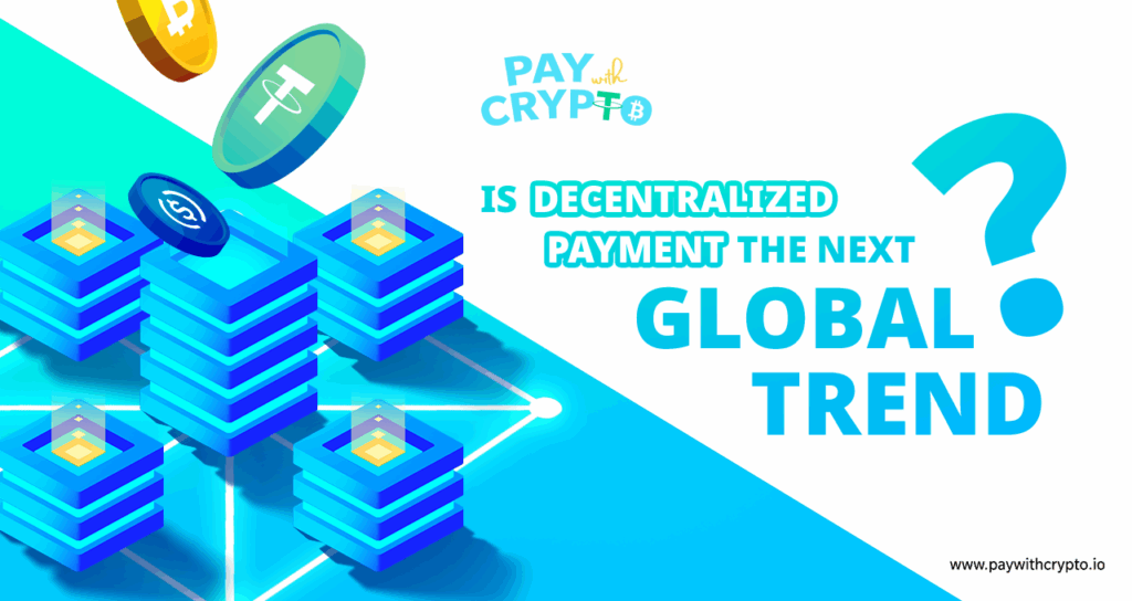 Is Decentralized Payment the Next Global Trend?