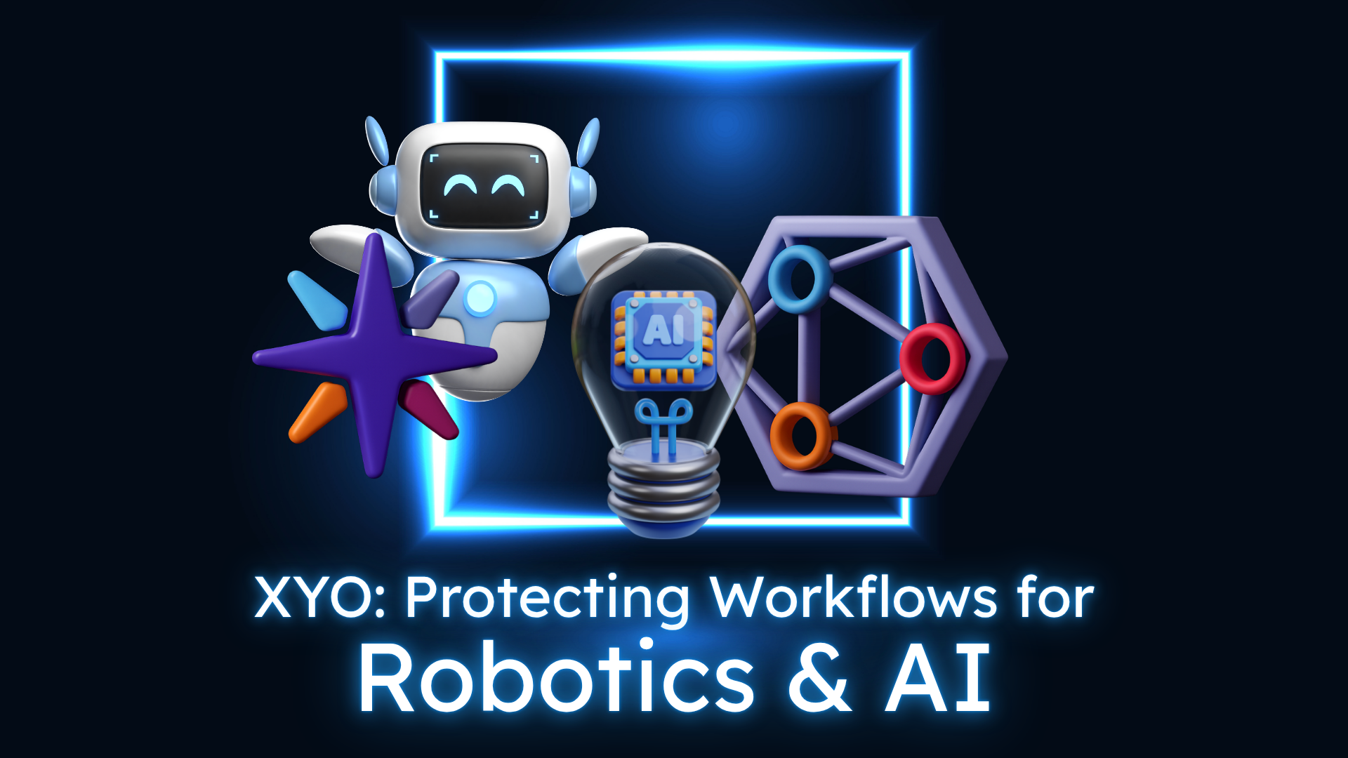 XYO: Protecting Workflows for Robotics & AI