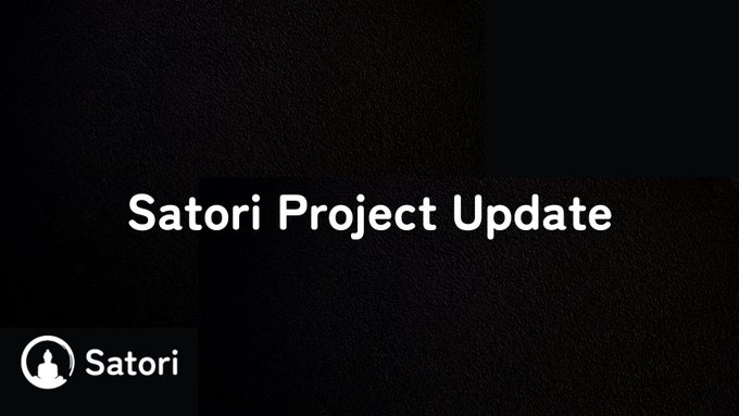Community Announcement: Satori Project UpdateSatori Community,