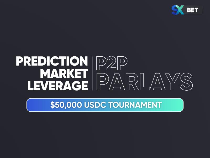 New Era for Prediction Markets: SX Bet Launches First-Ever P2P Parlays and $50K Tournament