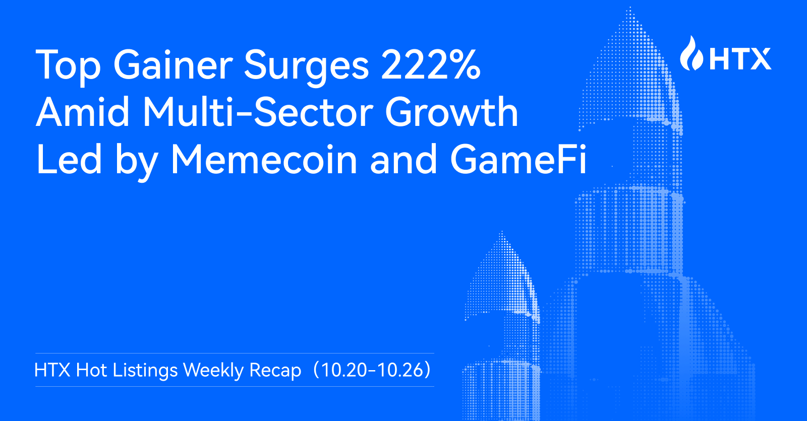 HTX Publishes Hot Listings Weekly Recap (Oct 20-26): Top Gainer Surges 222% Amid Multi-Sector Growth Led by Memecoin and GameFi (31 Oct)