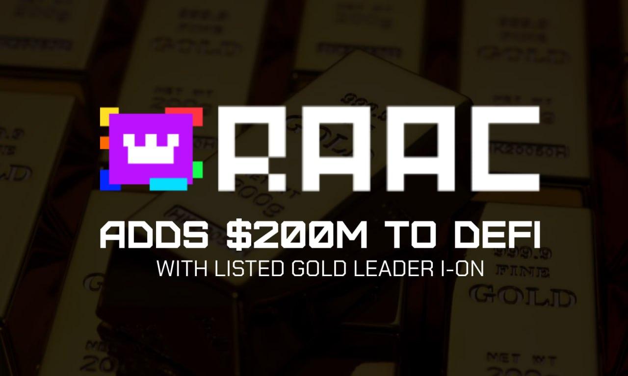 RAAC Adds $200M of Gold to DeFi with Listed Tokenizer I-ON (2 Oct)
