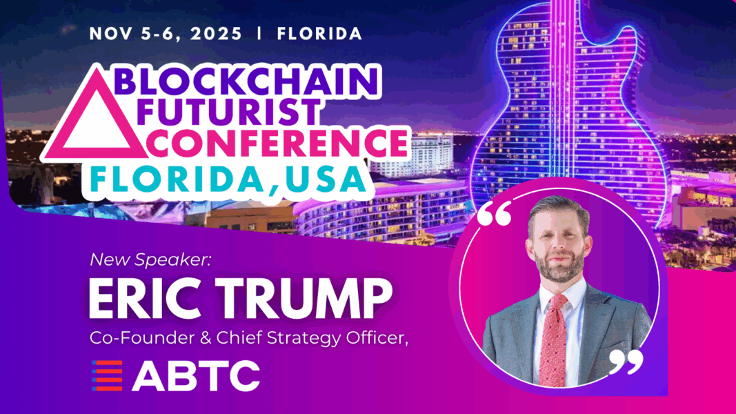 ERIC TRUMP TO SPEAK AT BLOCKCHAIN FUTURIST CONFERENCE FLORIDA 2025