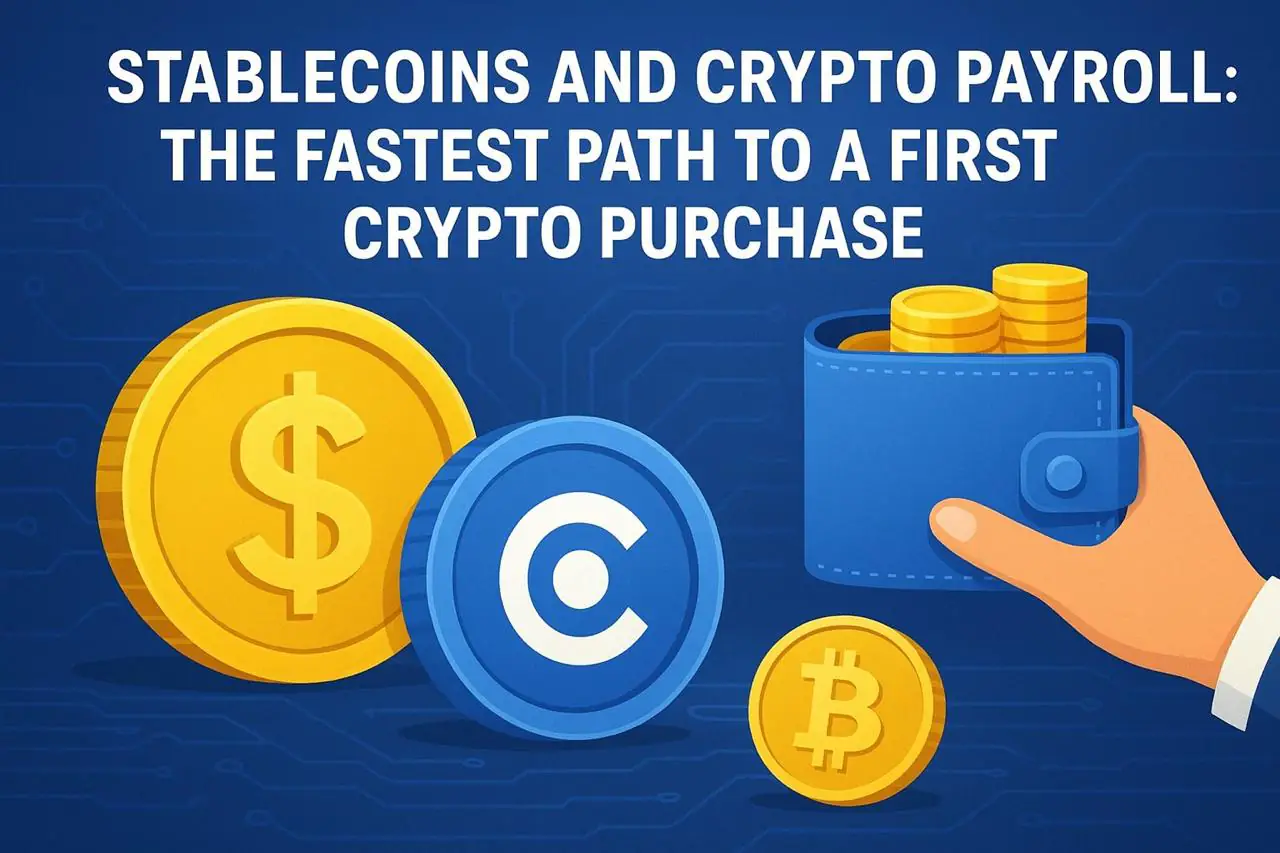 Stablecoins and Crypto Payroll: The Fastest Path to a First Crypto Purchase