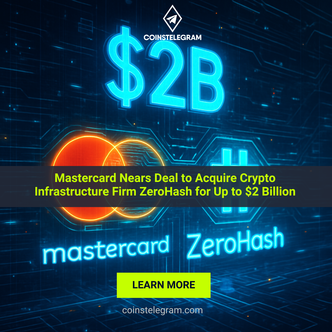 Mastercard Nears Deal to Acquire Crypto Infrastructure Firm ZeroHash for Up to $2 Billion