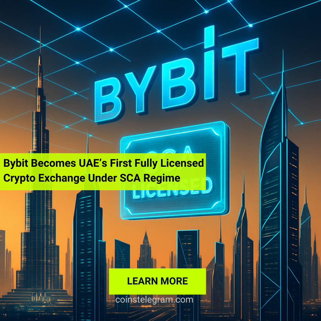 Bybit Becomes UAE’s First Fully Licensed Crypto Exchange Under SCA Regime