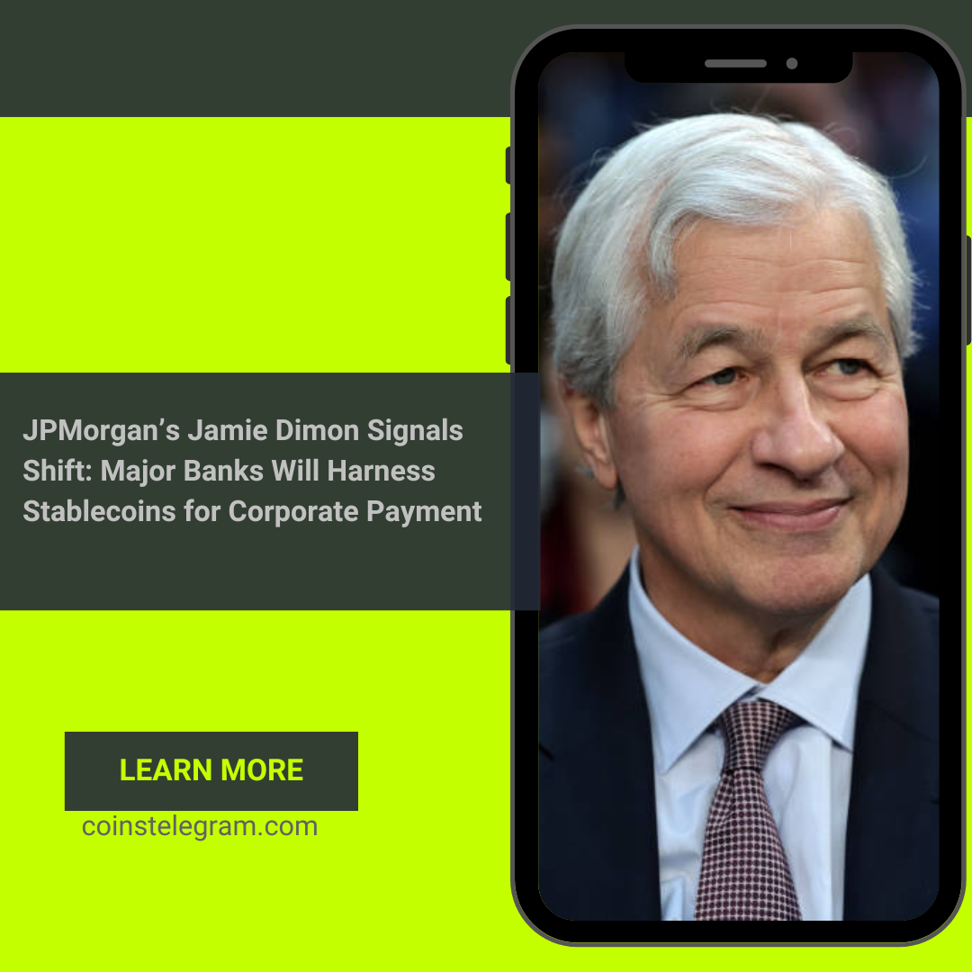 JPMorgan’s Jamie Dimon Signals Shift: Major Banks Will Harness Stablecoins for Corporate Payments