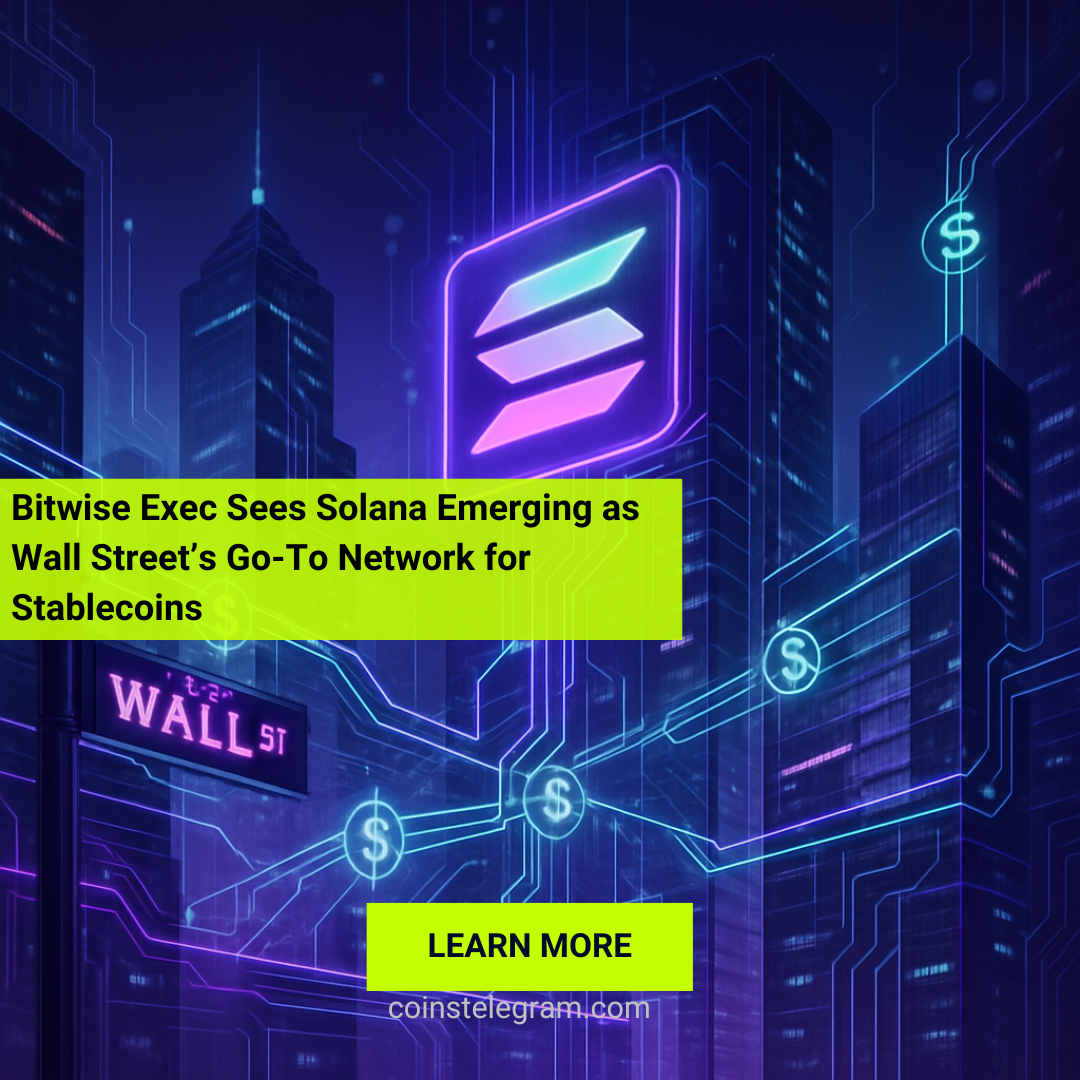 Bitwise Exec Sees Solana Emerging as Wall Street’s Go-To Network for Stablecoins