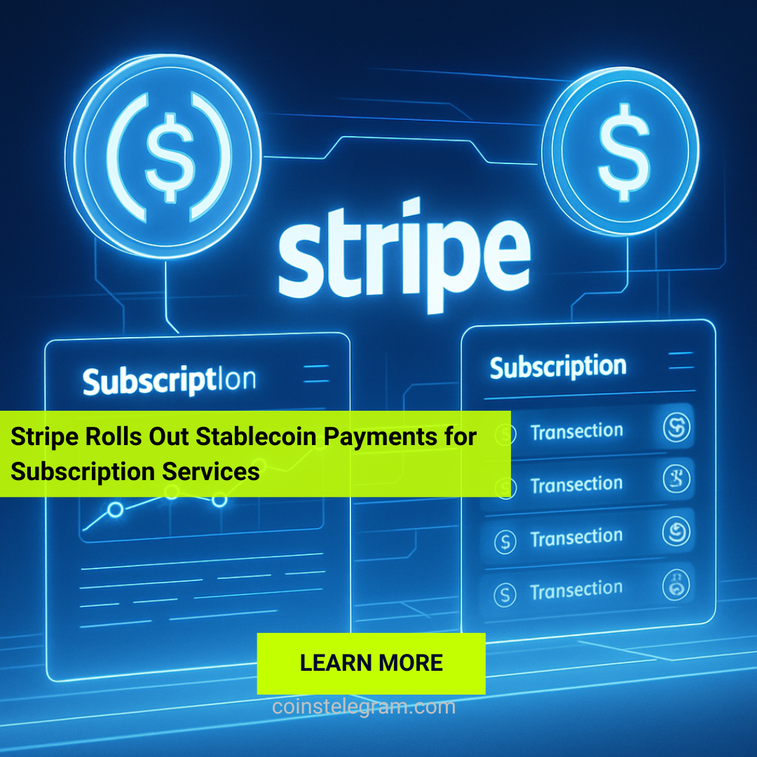 Stripe Rolls Out Stablecoin Payments for Subscription Services