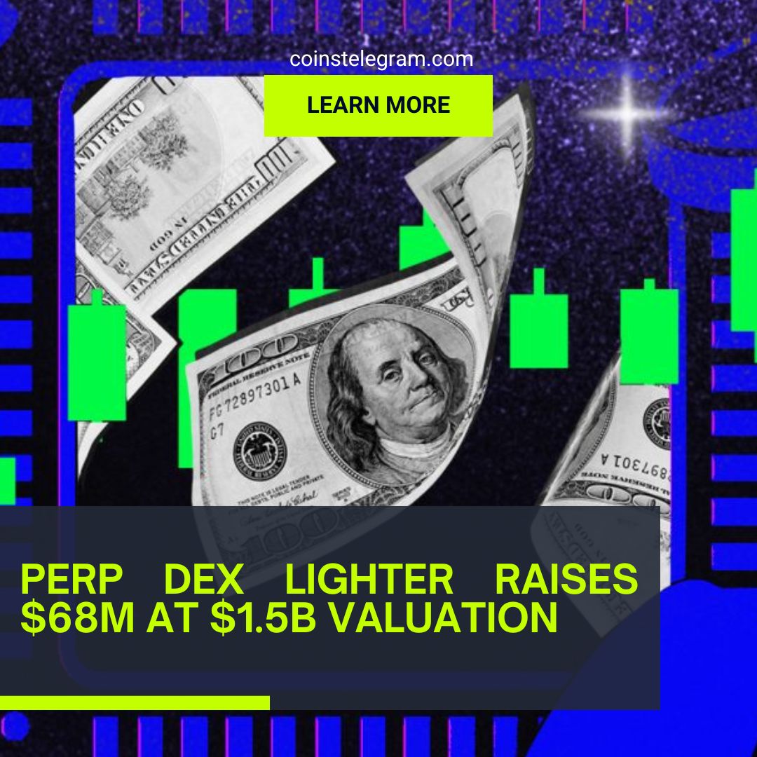 Perp DEX Lighter Raises $68M at $1.5B Valuation