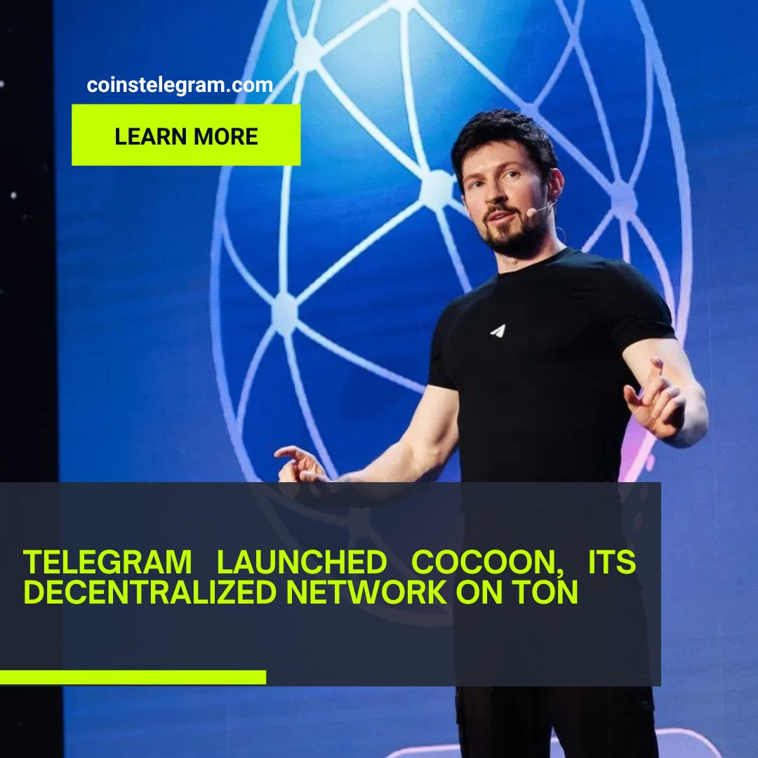 Telegram Launched Cocoon, Its Decentralized Network on TON