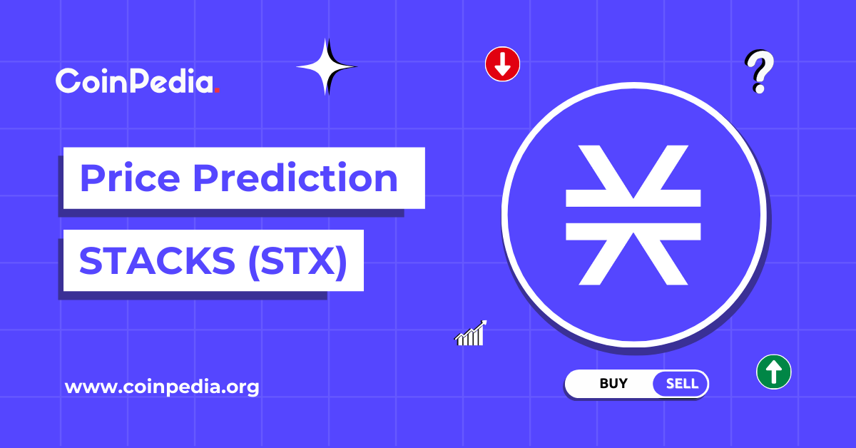Stacks Price Prediction 2025, 2026 – 2030: Is STX Crypto Ready For A Surge?