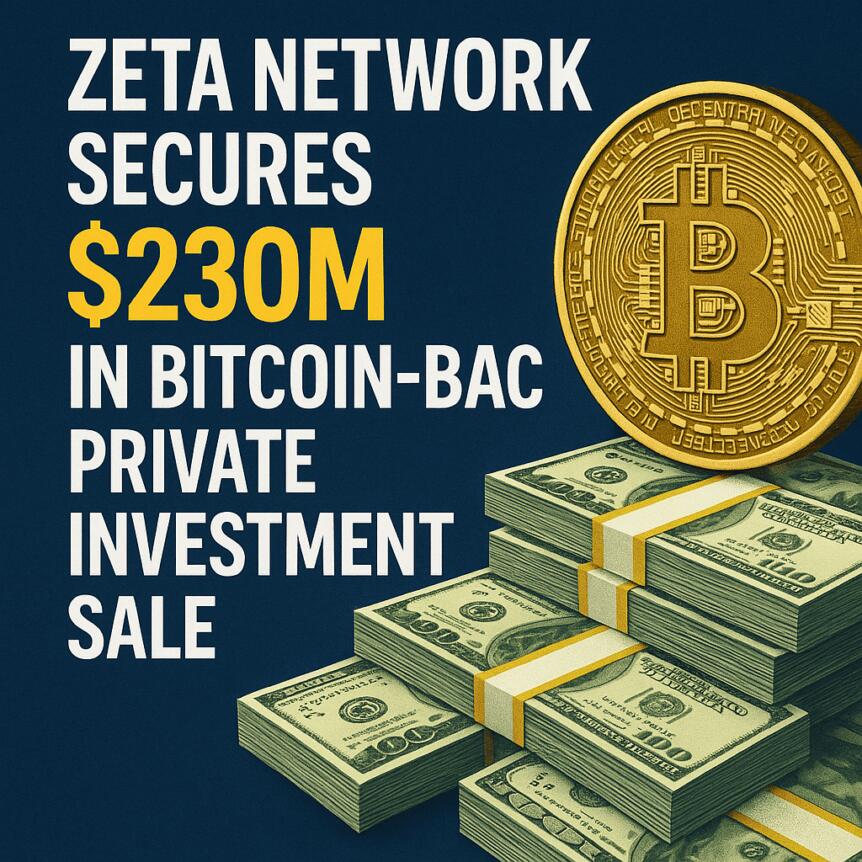 Zeta Network Secures $230M in Bitcoin-Backed Private Investment Sale