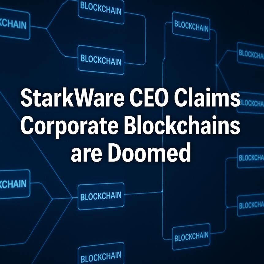 StarkWare CEO Predicts the Collapse of Corporate Blockchains