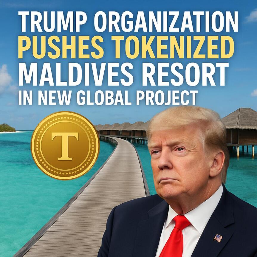 Trump Organization pushes tokenized Maldives resort in new global project