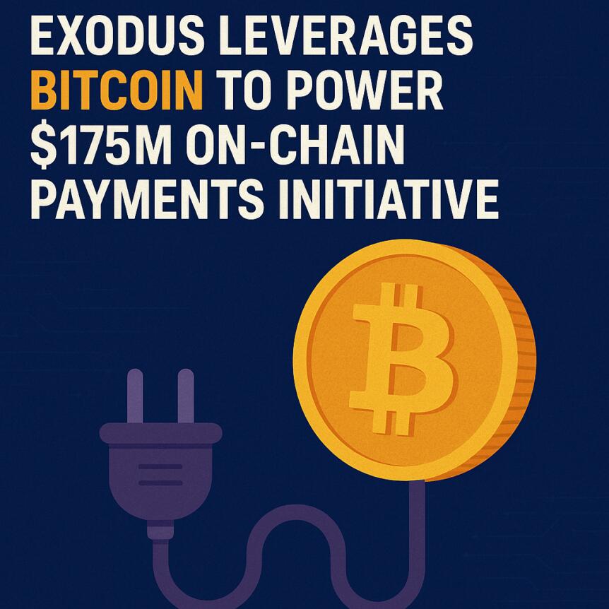 Exodus Leverages Bitcoin to Power $175M On-Chain Payments Initiative