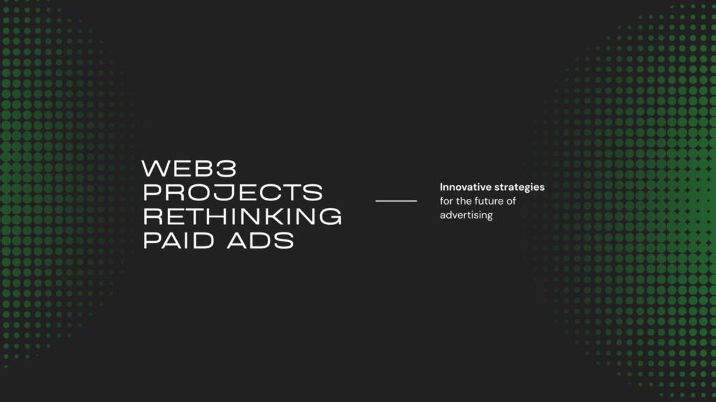 Why Web3 Projects Are Rethinking Paid Ads (And What’s Actually Working)