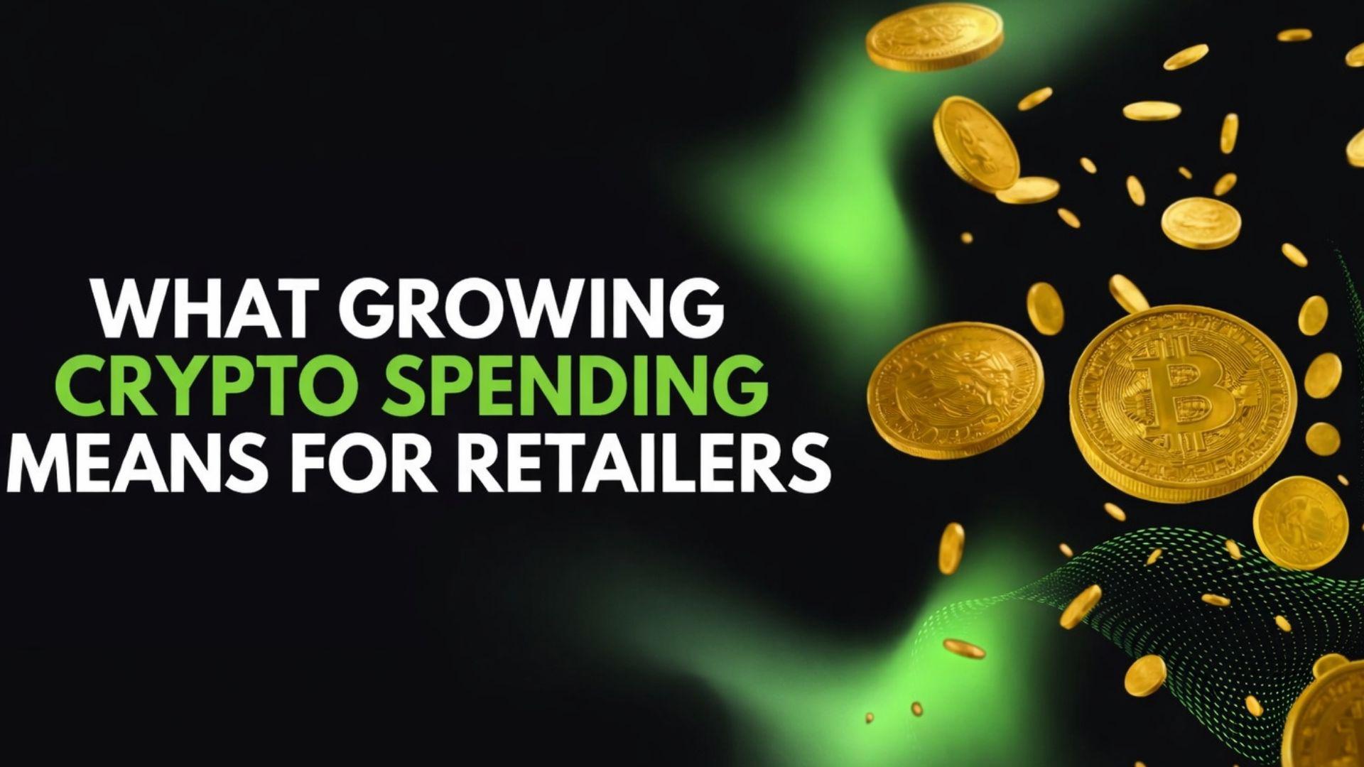 What Growing Crypto Spending Means for Retailers in 2026